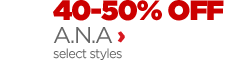 40-50% OFF A.N.A select styles