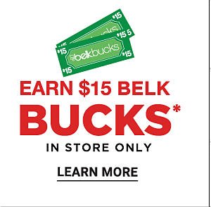 Earn 15 Belk Bucks In Only Learn More