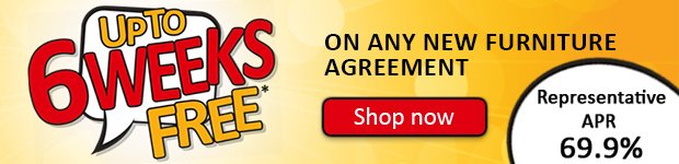 Up to 6 weeks free on any new furniture agreement* - Representative APR 69.9%