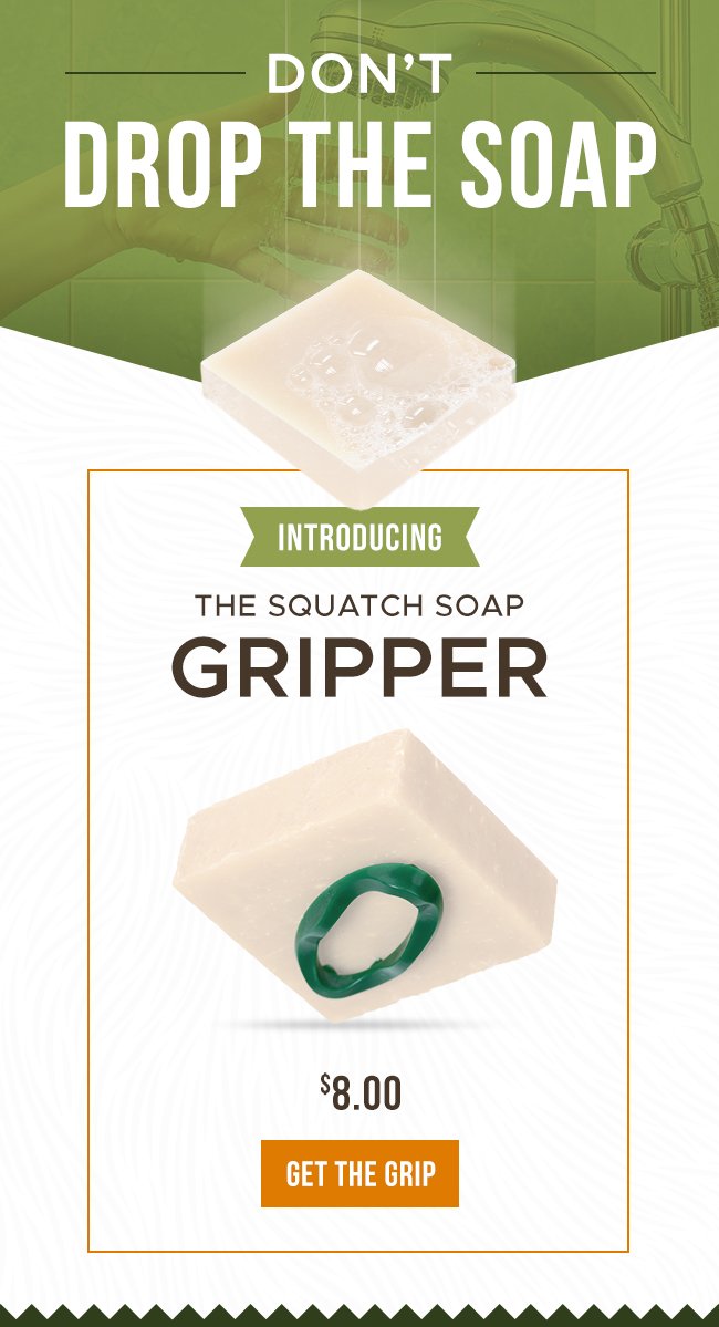 Don't Drop The Soap 👉, 🌲 Introducing the Squatch Soap Gripper! 🌲 🖐️  Enhances grip ✨ Reduces soap scum 🔶 Helps bars last longer Never drop your  soap again!, By Dr. Squatch