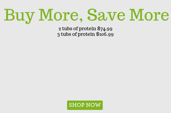 Buy More save more on proteins