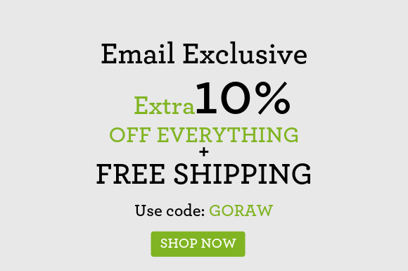 Email exclusive extra 10% off everything + free shipping