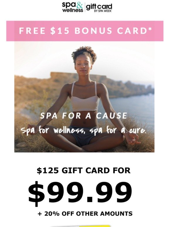 Save, Spa & Support! $125 Gift Card ONLY $99.99 + Free $15 Bonus...
