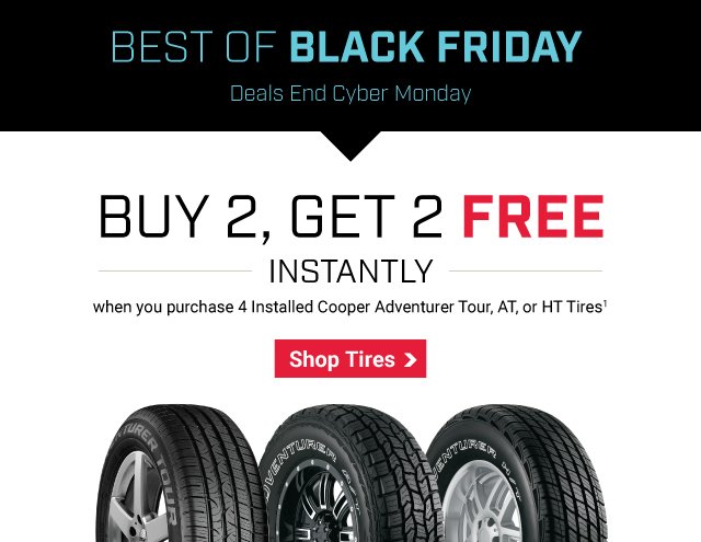 Buy 2, Get 2 FREE Instantly - when you purchase 4 Installed Cooper Tour, AT, or HT Tires