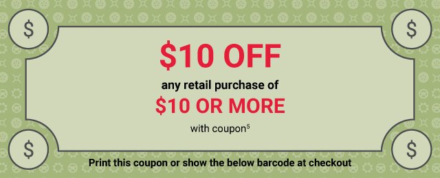 $10 OFF any retail purchase of $10 or More - with coupon
