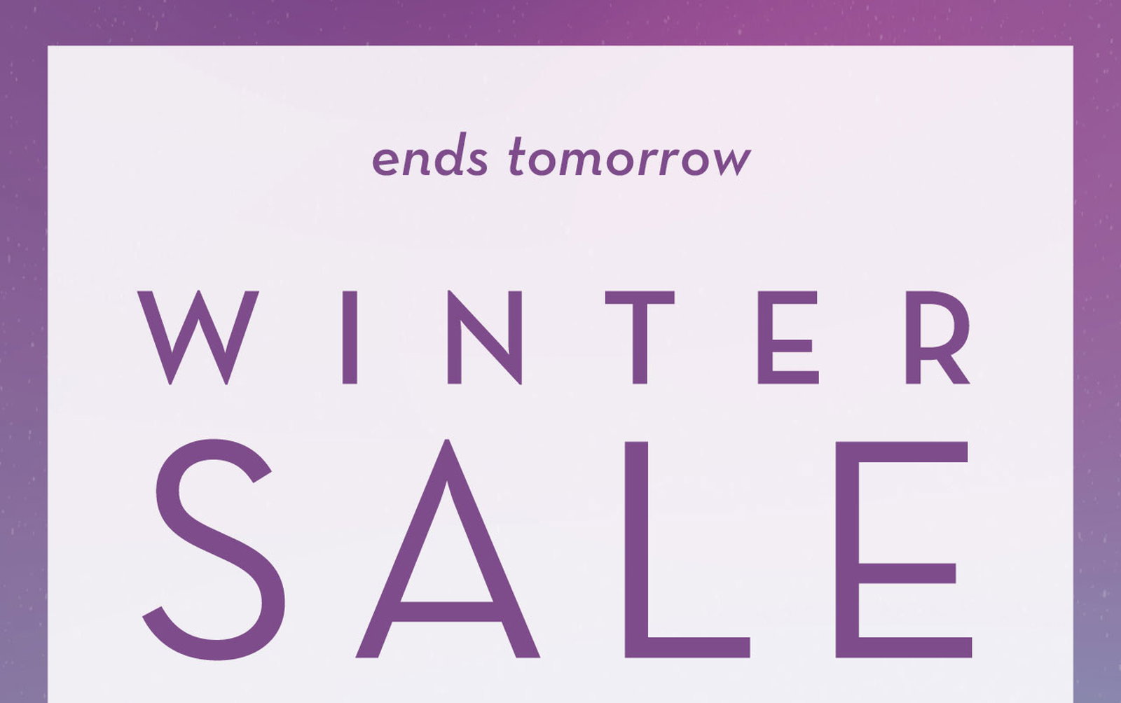A B C Home Final Call Just 1 Day Left For Our Winter Sale Milled