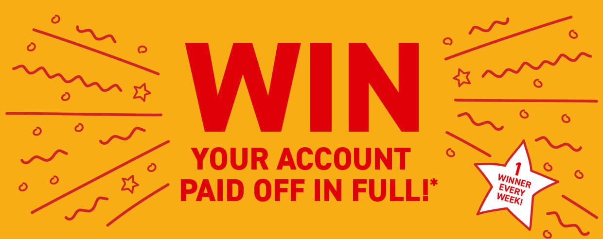 Win your account paid off in full!*
