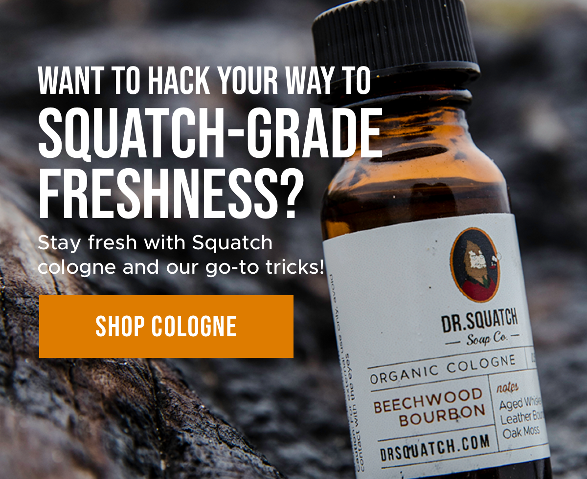 Dr. Squatch: Get These Genius Man Hacks From Squatch