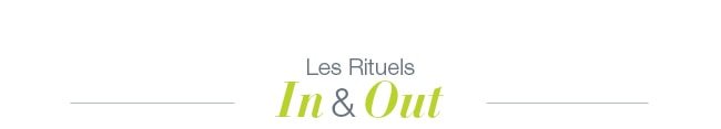 Les rituels In & Out
